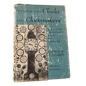 Pennsylvania Clocks And Clockmakers 1955 By George H. Eckhardt